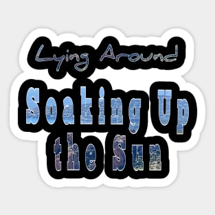 Soaking up the sun Sticker